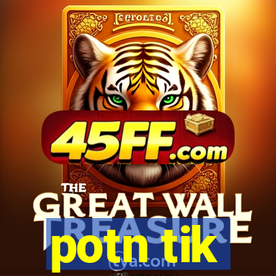potn tik